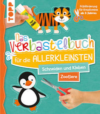 Das Verbastelbuch für die Allerkleinsten. Schneiden und Kleben Zootiere, 1 St